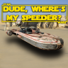 Dude, Where's My Speeder